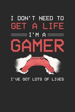 portada I don't need to get a life I am a gamer: Paper Games Hangman (6x9 Inches) with 120 Pages (en Inglés)