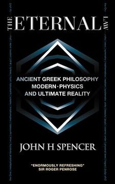 portada the eternal law: ancient greek philosophy, modern physics, and ultimate reality (in English)