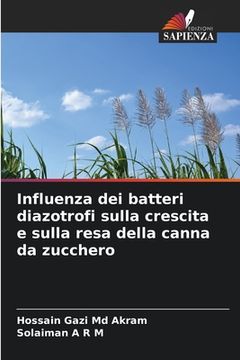 portada Influenza dei batteri diazotrofi sulla crescita e sulla resa della canna da zucchero (en Italiano)