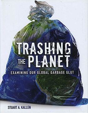 portada Trashing the Planet: Examining Our Global Garbage Glut