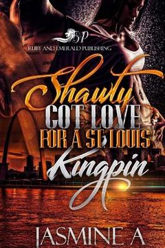 portada Shawty got love for a St. Louis Kingpin (en Inglés)