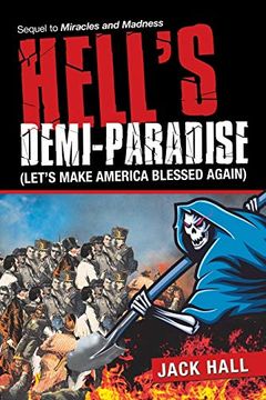 portada Hell'S Demi-Paradise (Let'S Make America Blessed Again): Sequel to Miracles and Madness (en Inglés)