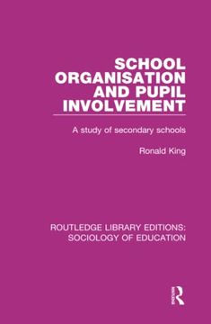 portada School Organisation and Pupil Involvement: A Study of Secondary Schools (Routledge Library Editions: Sociology of Education)