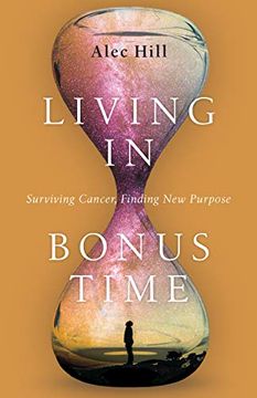 portada Living in Bonus Time: Surviving Cancer, Finding new Purpose (en Inglés)