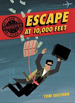 portada Unsolved Case Files: Escape at 10,000 Feet: D. B. Cooper and the Missing Money (Unsolved Case Files, 1) (in English)