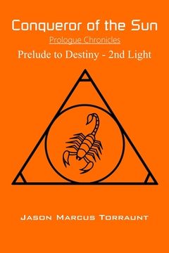 portada Conqueror of the Sun - Prologue Chronicles: Prelude to Destiny - 2nd Light (in English)