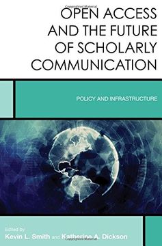 portada Open Access and the Future of Scholarly Communication: Policy and Infrastructure (Creating the 21st-Century Academic Library)