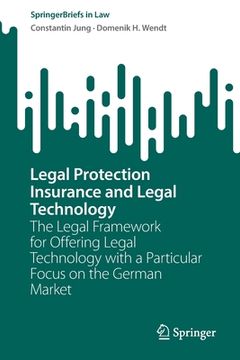 portada Legal Protection Insurance and Legal Technology: The Legal Framework for Offering Legal Technology with a Particular Focus on the German Market (en Inglés)