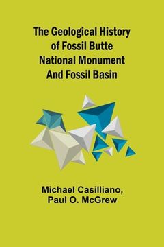 portada The Geological History of Fossil Butte National Monument and Fossil Basin (en Inglés)