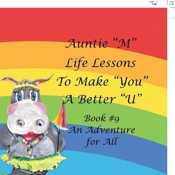 portada Auntie "M" Life Lessons to Make "You" a Better "U": Book #9 an Adventure for All (in English)