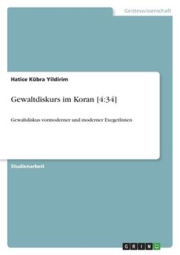 portada Gewaltdiskurs im Koran [4: 34]: Gewaltdiskus vormoderner und moderner ExegetInnen (en Alemán)