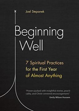 portada Beginning Well: 7 Spiritual Practices for the First Year of Almost Anything (in English)