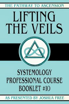portada Lifting the Veils: Systemology Professional Course Booklet #10 (The Pathway to Ascension)