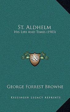 portada st. aldhelm: his life and times (1903) (en Inglés)