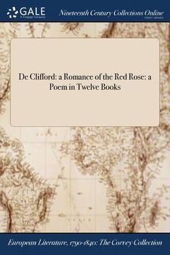 portada De Clifford: a Romance of the Red Rose: a Poem in Twelve Books