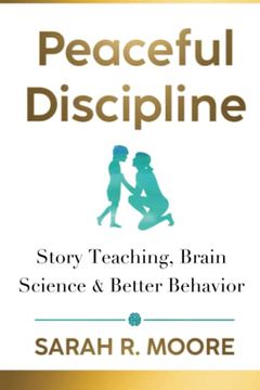 portada Peaceful Discipline: Story Teaching, Brain Science & Better Behavior (in English)