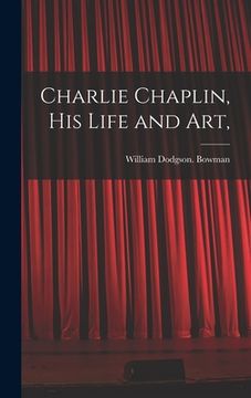 portada Charlie Chaplin, His Life and Art, (in English)