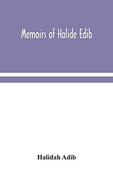 Memoirs of Halide Edib (en Inglés)