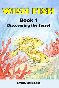 portada Wish Fish 1: Book 1 - Discovering the Secret (en Inglés)