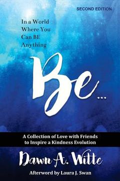 portada Be ...: A Collection of Love with Friends to Inspire a Kindness Evolution (en Inglés)