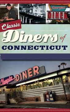 portada Classic Diners of Connecticut (en Inglés)