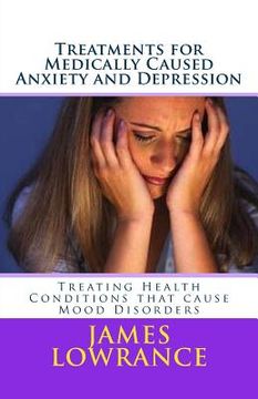 portada Treatments for Medically Caused Anxiety and Depression: Treating Health Conditions that cause Mood Disorders (en Inglés)
