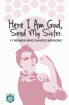 portada Here i am God, Send my Sister: 11 Women who Shaped Missions (Mobilization) (en Inglés)