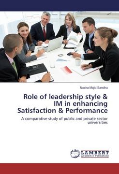 portada Role of leadership style & IM in enhancing Satisfaction & Performance: A comparative study of public and private sector universities