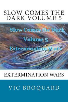 portada Slow Comes the Dark Volume 5 Extermination Wars (en Inglés)