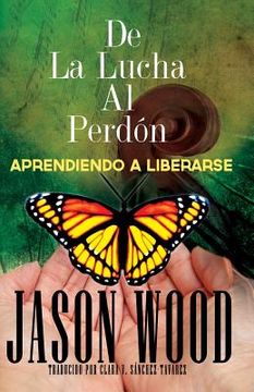 portada De La Lucha Al Perdon: Aprendiendo A Liberarse (en Inglés)