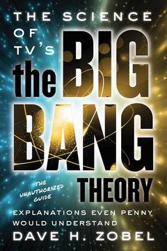 portada The Science of TV's the Big Bang Theory: Explanations Even Penny Would Understand