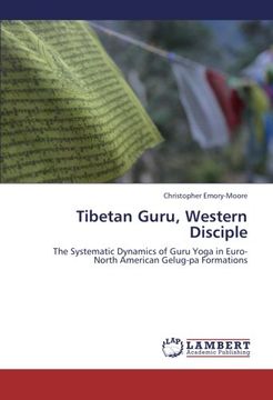 portada Tibetan Guru, Western Disciple: The Systematic Dynamics of Guru Yoga in Euro-North American Gelug-pa Formations