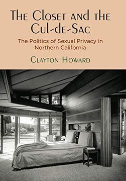 portada The Closet and the Cul-De-Sac: The Politics of Sexual Privacy in Northern California (Politics and Culture in Modern America) (en Inglés)
