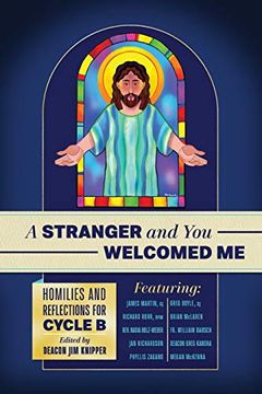portada A Stranger and you Welcomed me: Homilies and Reflections for Cycle b (in English)