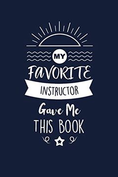 portada My Favorite Instructor Gave me This Book: Instructor Thank you and Appreciation Gifts. Beautiful gag Gift for men and Women. Fun, Practical and Classy Alternative to a Card. (en Inglés)