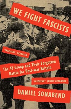 portada We Fight Fascists: The 43 Group and Their Forgotten Battle for Post-War Britain 