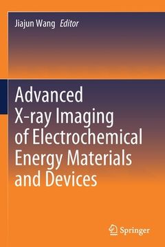 portada Advanced X-Ray Imaging of Electrochemical Energy Materials and Devices 