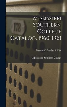 portada Mississippi Southern College Catalog, 1960-1961; Volume 47, Number 4, 1960 (en Inglés)