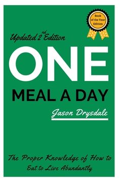 portada One Meal a Day: The Proper Knowledge of How to Eat to Live Abundantly (en Inglés)