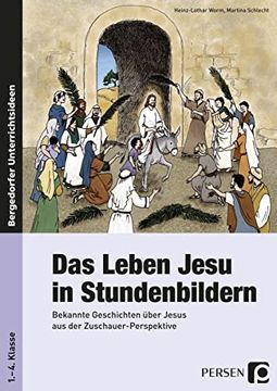 portada Das Leben Jesu in Stundenbildern: Bekannte Geschichten Über Jesus aus der Zuschauer-Perspektive (en Alemán)