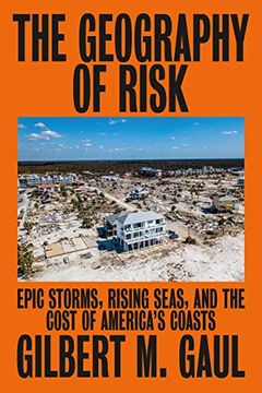 portada The Geography of Risk: Epic Storms, Rising Seas, and the Cost of America's Coasts (in English)