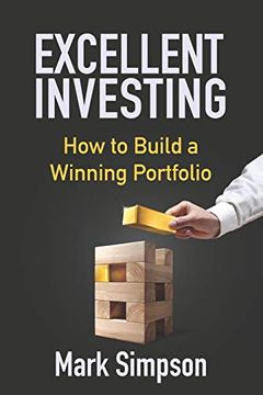 portada Excellent Investing: How to Build a Winning Portfolio (en Inglés)