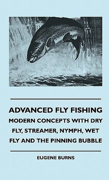portada advanced fly fishing - modern concepts with dry fly, streamer, nymph, wet fly and the pinning bubble (en Inglés)