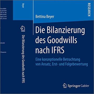 portada Die Bilanzierung des Goodwills Nach Ifrs: Eine Konzeptionelle Betrachtung von Ansatz, Erst- und Folgebewertung (en Alemán)