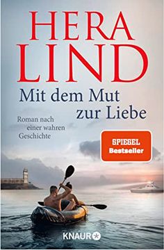 portada Mit dem mut zur Liebe Roman Nach Einer Wahren Geschichte | der Neue Nr. -1-Spiegel-Bestseller-Tatsachenroman | die Dramatische Geschichte Einer Unglaublichen Flucht (in German)