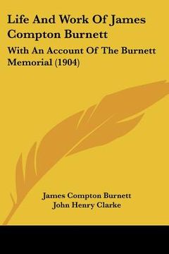 portada life and work of james compton burnett: with an account of the burnett memorial (1904)