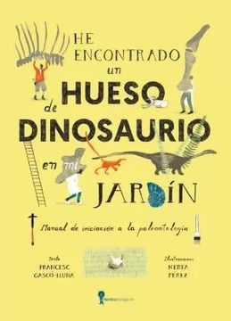 portada He Encontrado un Hueso de Dinosaurio en mi Jardin (in Spanish)