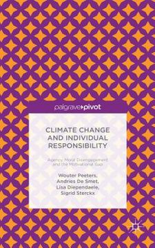 portada Climate Change and Individual Responsibility: Agency, Moral Disengagement and the Motivational Gap (en Inglés)