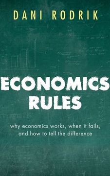 portada Economics Rules: Why Economics Works, When It Fails, and How To Tell The Difference
