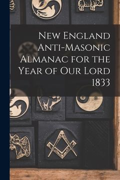 portada New England Anti-Masonic Almanac for the Year of Our Lord 1833 (in English)